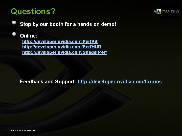 Questions? Stop by our booth for a hands on demo! Online: http: //developer. nvidia.