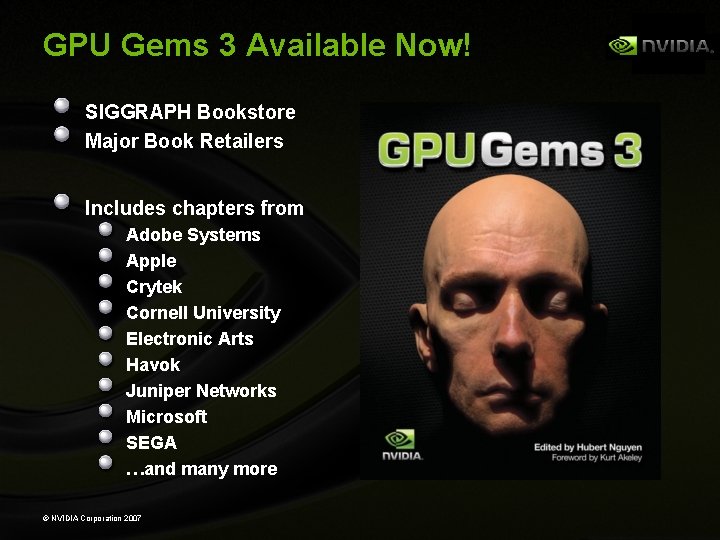 GPU Gems 3 Available Now! SIGGRAPH Bookstore Major Book Retailers Includes chapters from Adobe