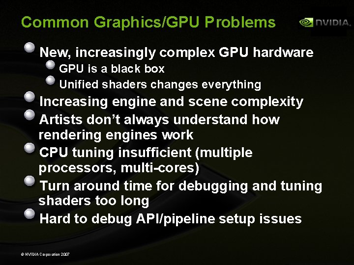 Common Graphics/GPU Problems New, increasingly complex GPU hardware GPU is a black box Unified