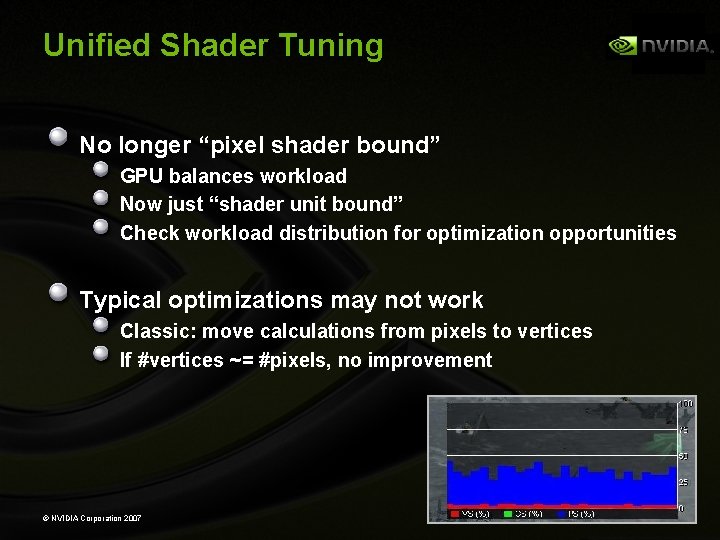 Unified Shader Tuning No longer “pixel shader bound” GPU balances workload Now just “shader