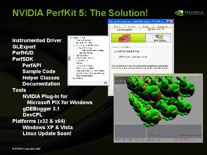 NVIDIA Perf. Kit 5: The Solution! Instrumented Driver GLExpert Perf. HUD Perf. SDK Perf.