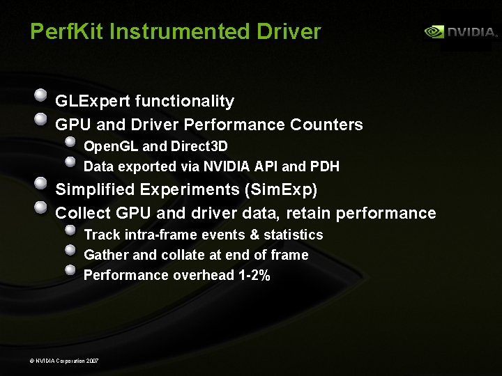 Perf. Kit Instrumented Driver GLExpert functionality GPU and Driver Performance Counters Open. GL and