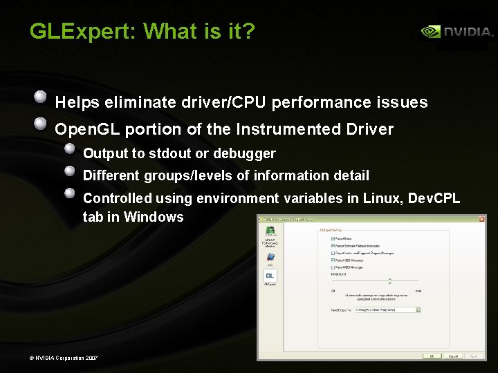 GLExpert: What is it? Helps eliminate driver/CPU performance issues Open. GL portion of the