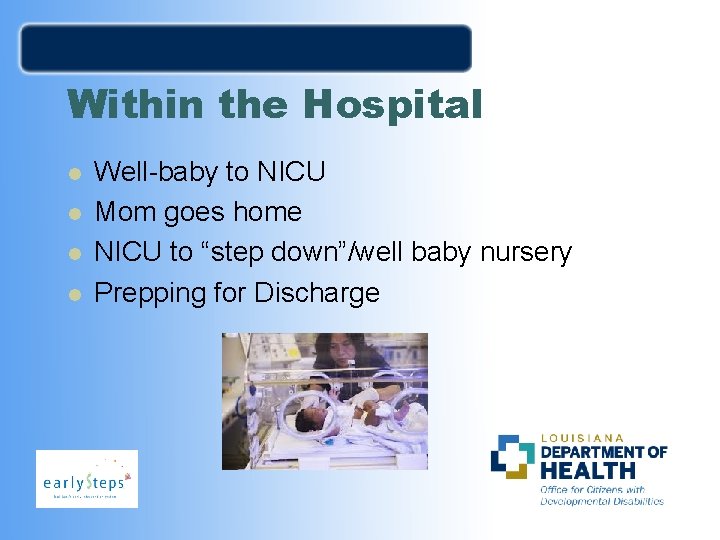 Within the Hospital l l Well-baby to NICU Mom goes home NICU to “step