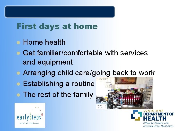 First days at home l l l Home health Get familiar/comfortable with services and