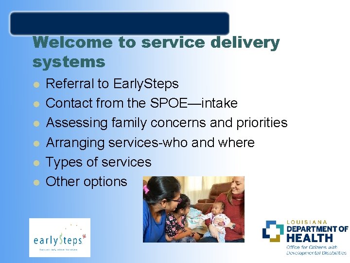Welcome to service delivery systems l l l Referral to Early. Steps Contact from