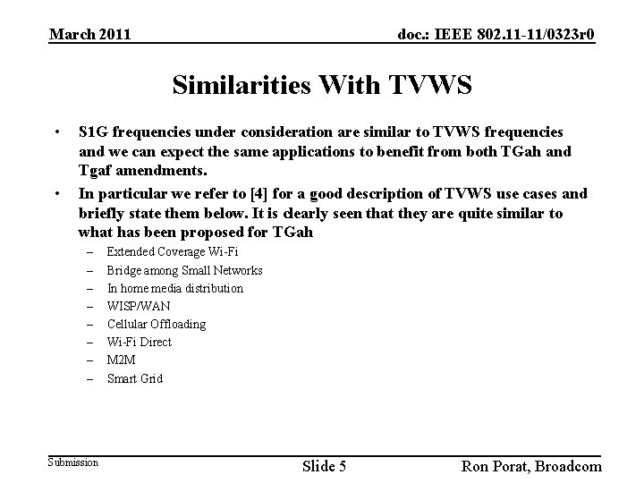 March 2011 doc. : IEEE 802. 11 -11/0323 r 0 Similarities With TVWS •