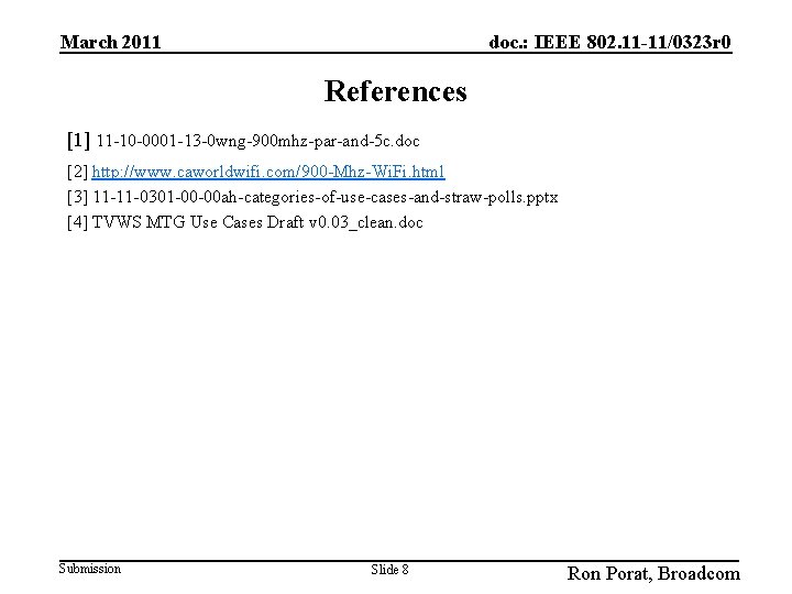 March 2011 doc. : IEEE 802. 11 -11/0323 r 0 References [1] 11 -10
