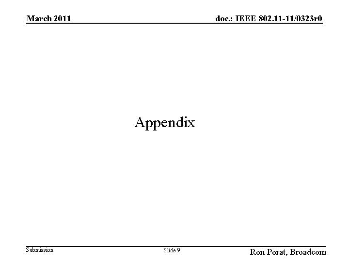 March 2011 doc. : IEEE 802. 11 -11/0323 r 0 Appendix Submission Slide 9