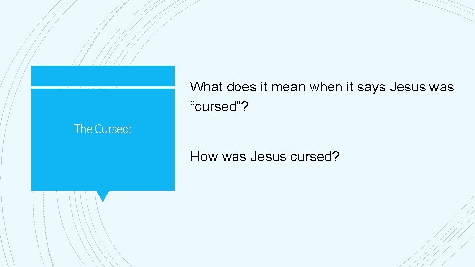 What does it mean when it says Jesus was “cursed”? The Cursed: How was