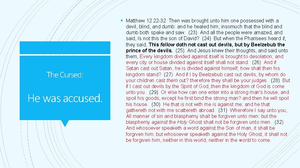 § Matthew 12: 22 -32 Then was brought unto him one possessed with a