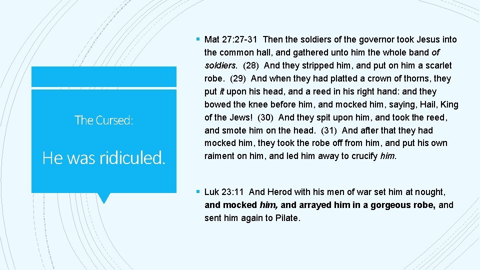 § Mat 27: 27 -31 Then the soldiers of the governor took Jesus into