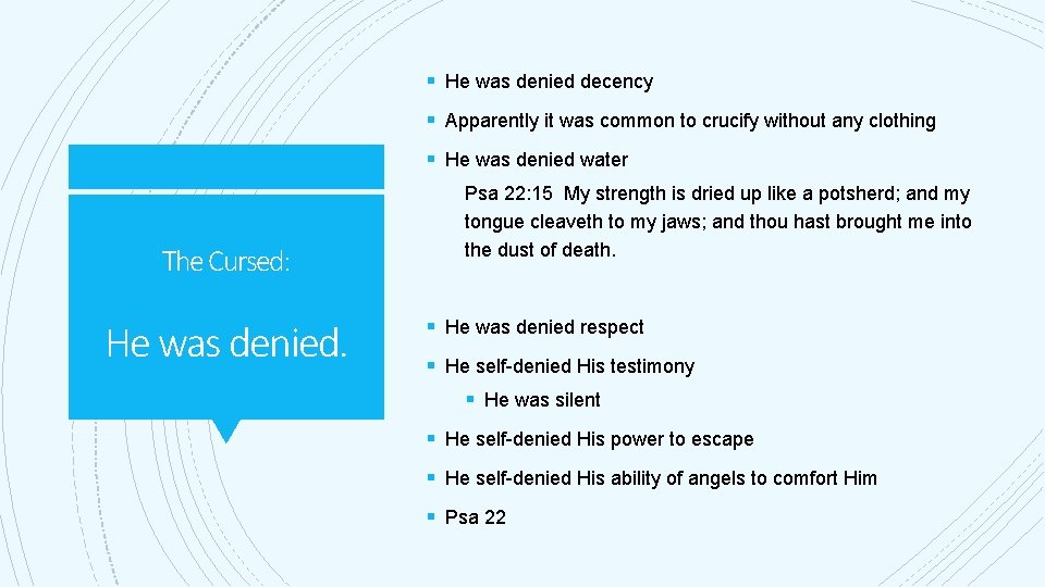 § He was denied decency § Apparently it was common to crucify without any