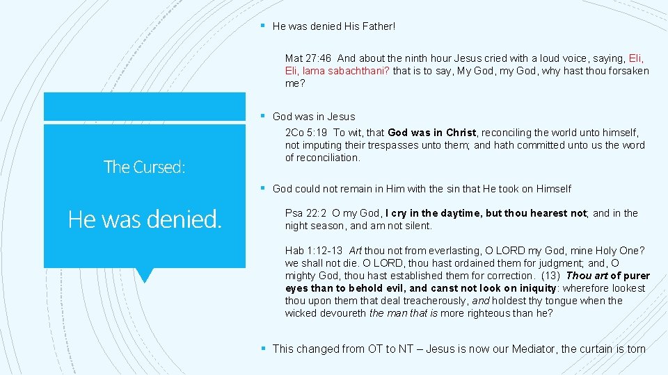 § He was denied His Father! Mat 27: 46 And about the ninth hour