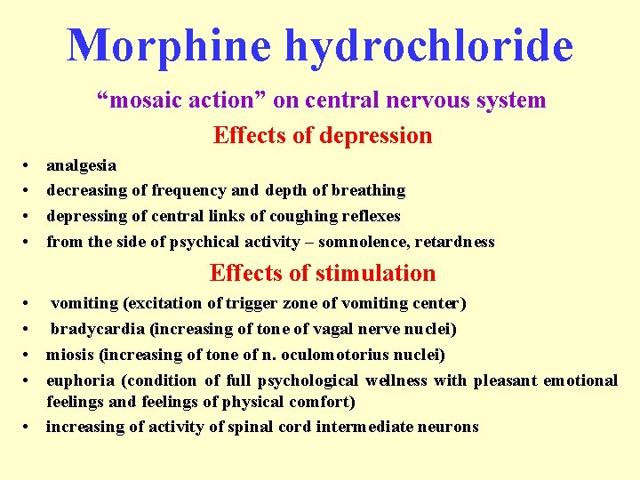 Morphine hydrochloride “mosaic action” on central nervous system Effects of depression • • analgesia