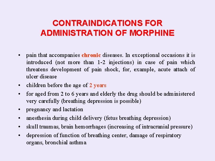CONTRAINDICATIONS FOR ADMINISTRATION OF MORPHINE • pain that accompanies chronic diseases. In exceptional occasions