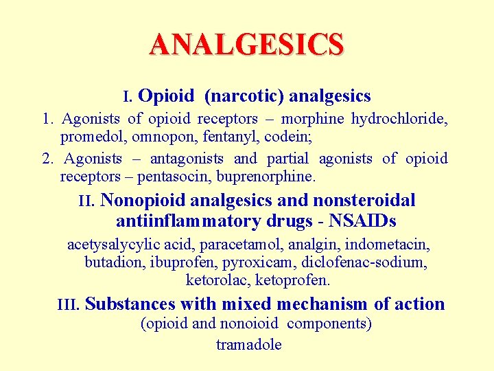 ANALGESICS I. Opioid (narcotic) analgesics 1. Agonists of opioid receptors – morphine hydrochloride, promedol,