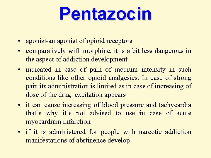 Pentazocin • agonist-antagonist of opioid receptors • comparatively with morphine, it is a bit