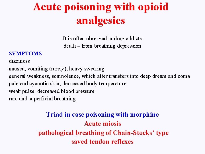 Acute poisoning with opioid analgesics It is often observed in drug addicts death –