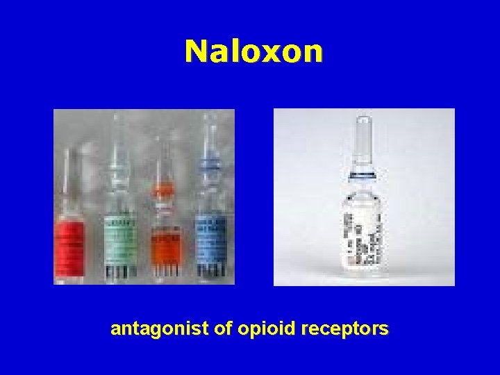 Naloxon antagonist of opioid receptors 