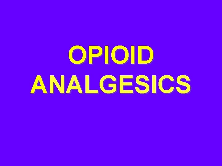 OPIOID ANALGESICS 