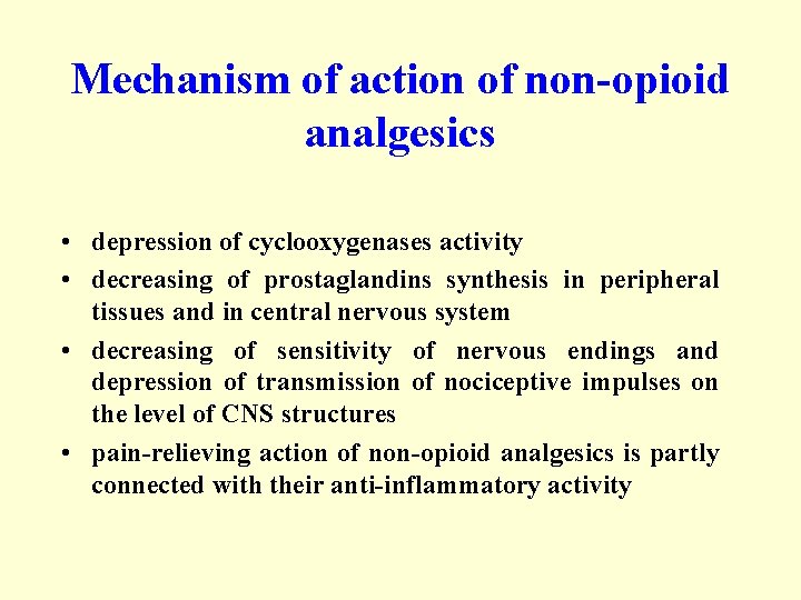 Mechanism of action of non-opioid analgesics • depression of cyclooxygenases activity • decreasing of