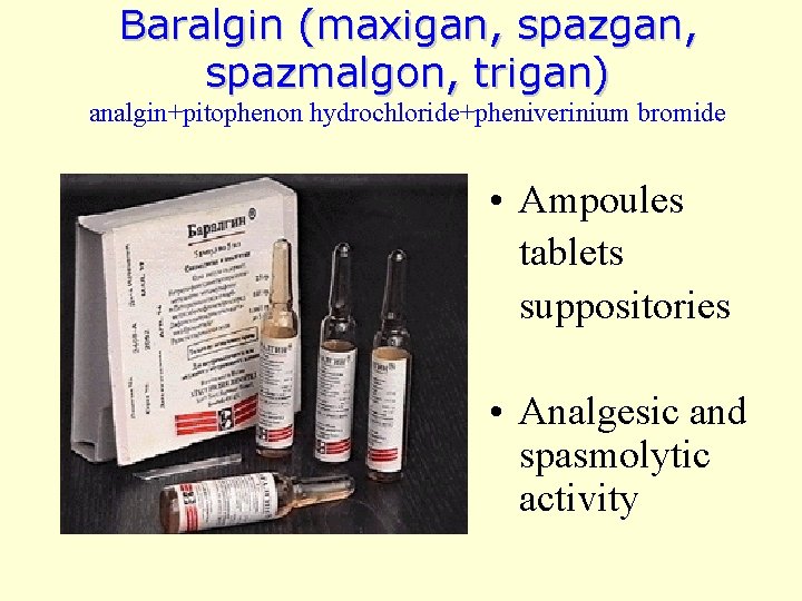 Baralgin (maxigan, spazmalgon, trigan) analgin+pitophenon hydrochloride+pheniverinium bromide • Ampoules tablets suppositories • Analgesic and