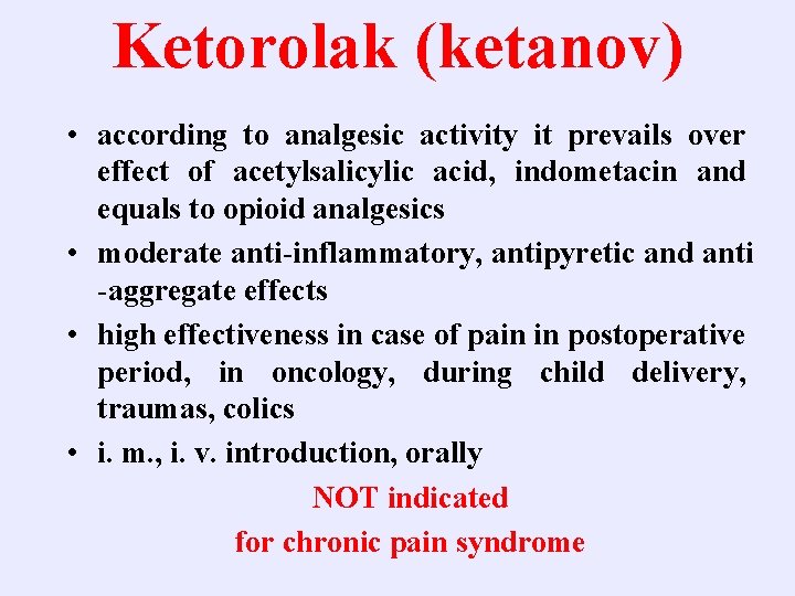 Ketorolak (ketanov) • according to analgesic activity it prevails over effect of acetylsalicylic acid,