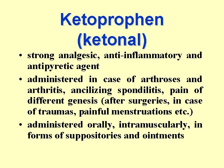 Ketoprophen (ketonal) • strong analgesic, anti-inflammatory and antipyretic agent • administered in case of