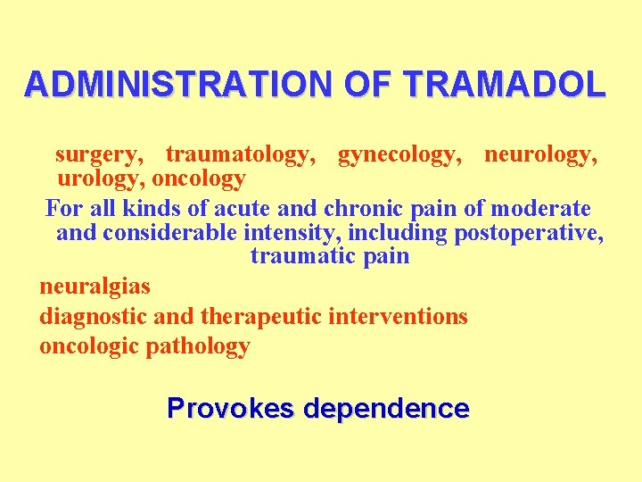 ADMINISTRATION OF TRAMADOL surgery, traumatology, gynecology, neurology, oncology For all kinds of acute and