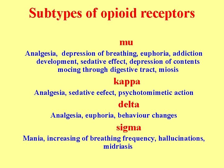 Subtypes of opioid receptors mu Analgesia, depression of breathing, euphoria, addiction development, sedative effect,