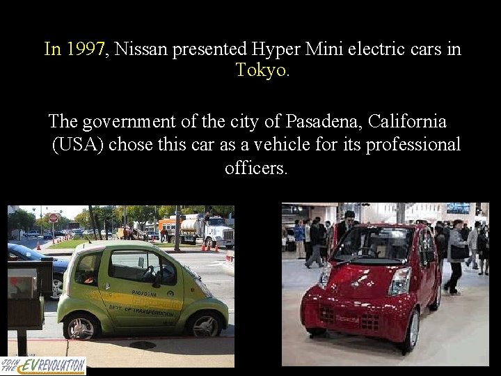 In 1997, Nissan presented Hyper Mini electric cars in Tokyo. The government of the