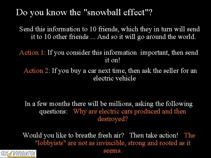 Do you know the "snowball effect"? Send this information to 10 friends, which they