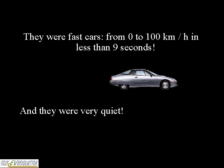 They were fast cars: from 0 to 100 km / h in less than