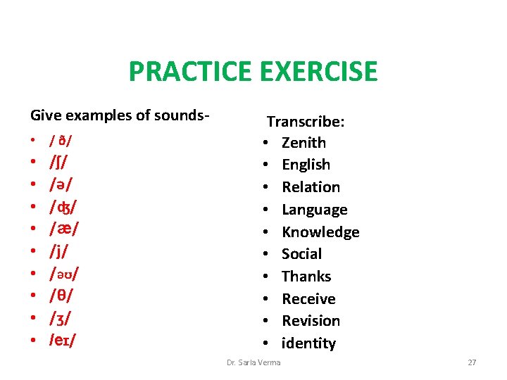 PRACTICE EXERCISE Give examples of sounds • / ð/ • • • /ʃ/ /ə/ PRACTICE EXERCISE Give examples of sounds • / ð/ • • • /ʃ/ /ə/