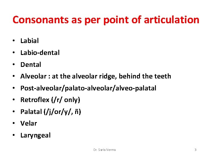 Consonants as per point of articulation • Labial • Labio-dental • Dental • Alveolar Consonants as per point of articulation • Labial • Labio-dental • Dental • Alveolar