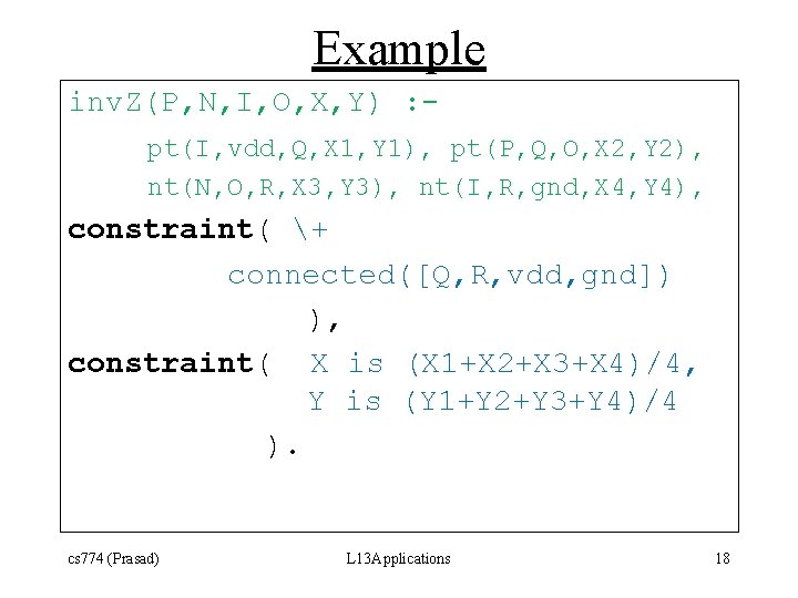 Example inv. Z(P, N, I, O, X, Y) : pt(I, vdd, Q, X 1,