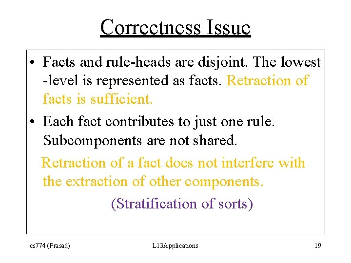 Correctness Issue • Facts and rule-heads are disjoint. The lowest -level is represented as