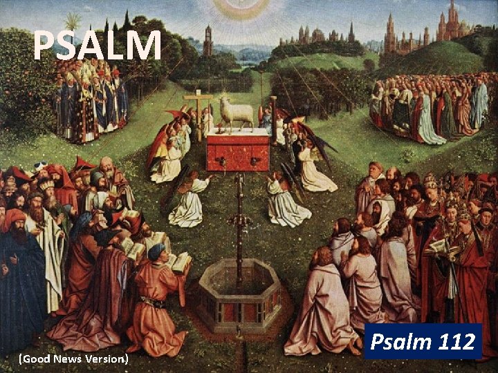 PSALM (Good News Version) Psalm 112 