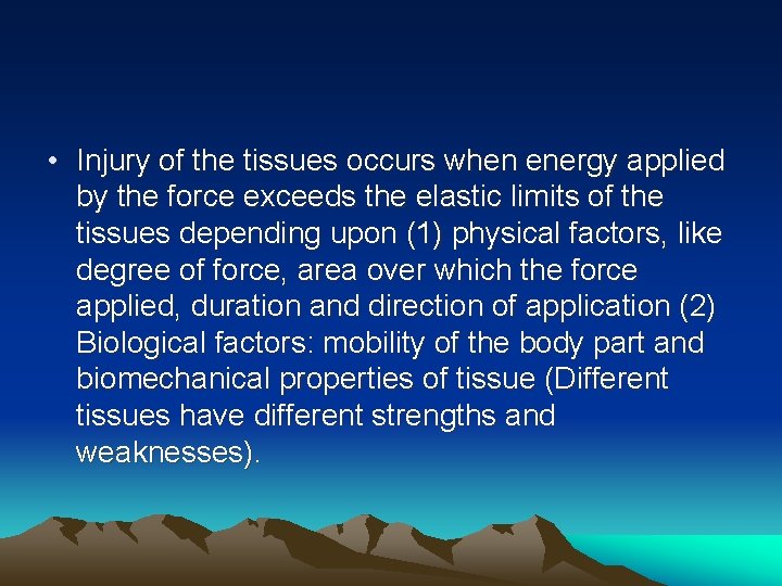  • Injury of the tissues occurs when energy applied by the force exceeds
