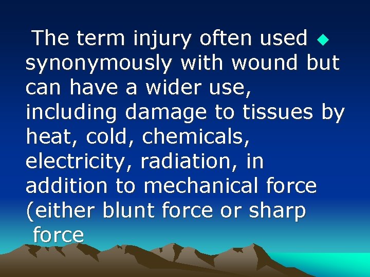 The term injury often used u synonymously with wound but can have a wider