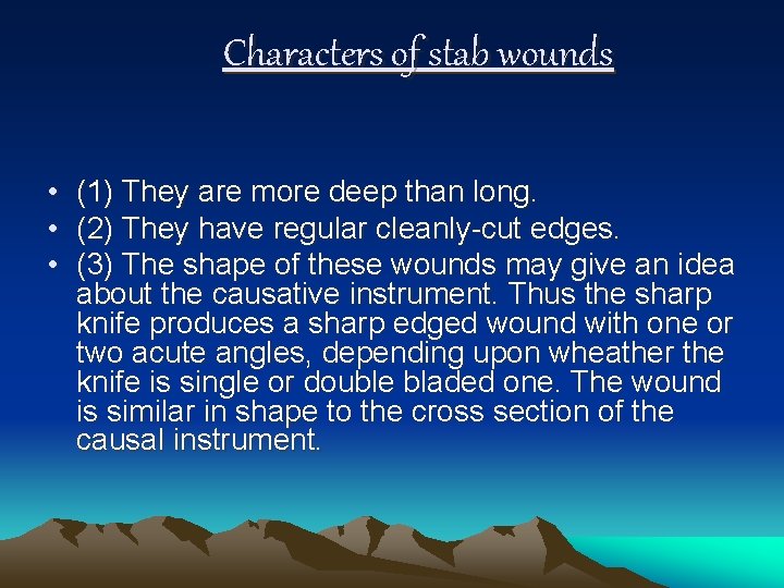 Characters of stab wounds • (1) They are more deep than long. • (2)