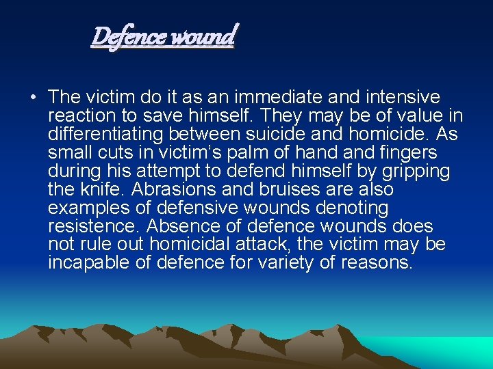 Defence wound • The victim do it as an immediate and intensive reaction to