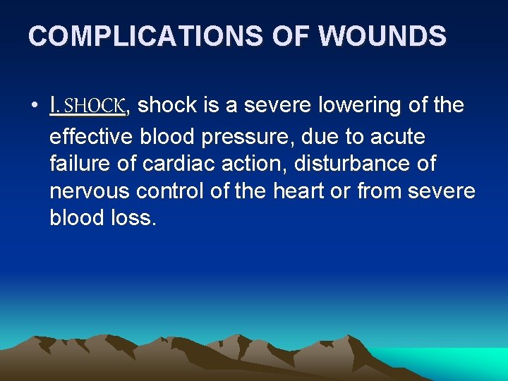 COMPLICATIONS OF WOUNDS • I. SHOCK, shock is a severe lowering of the effective
