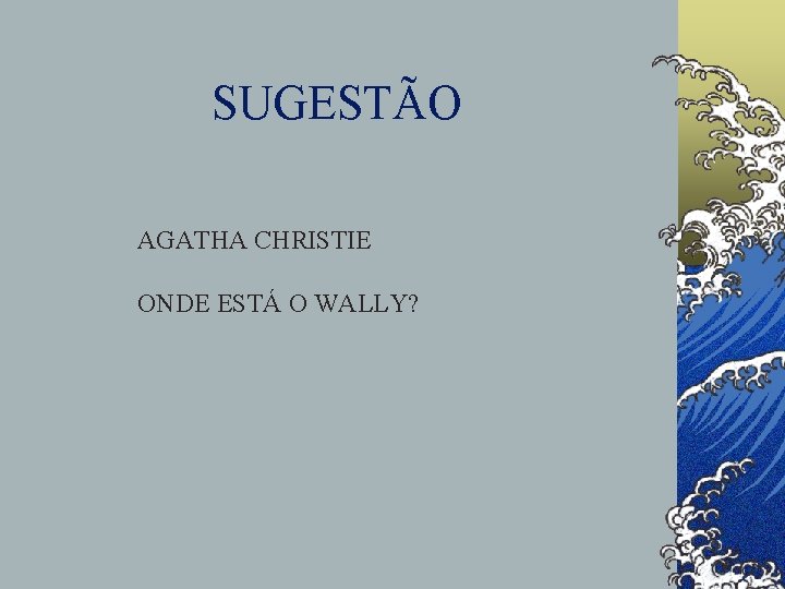 SUGESTÃO AGATHA CHRISTIE ONDE ESTÁ O WALLY? 