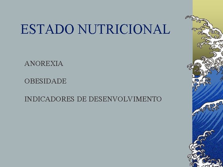 ESTADO NUTRICIONAL ANOREXIA OBESIDADE INDICADORES DE DESENVOLVIMENTO 