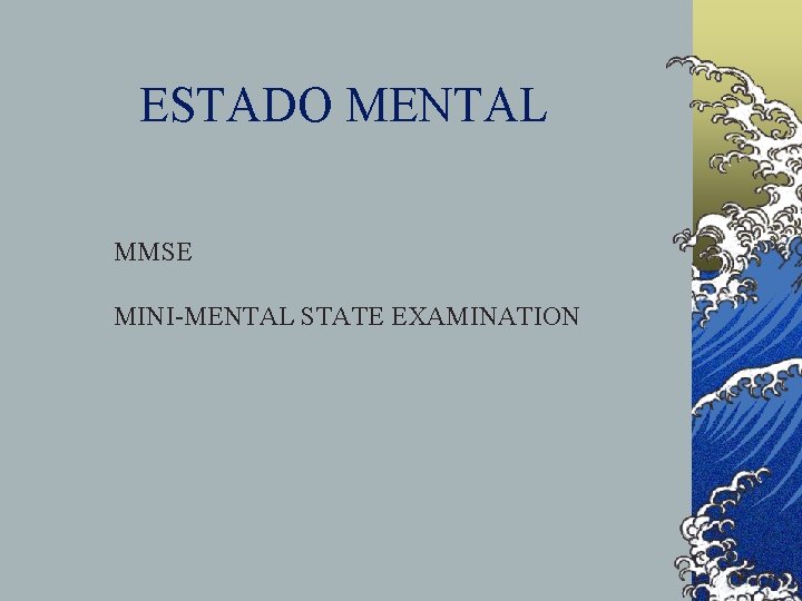 ESTADO MENTAL MMSE MINI-MENTAL STATE EXAMINATION 