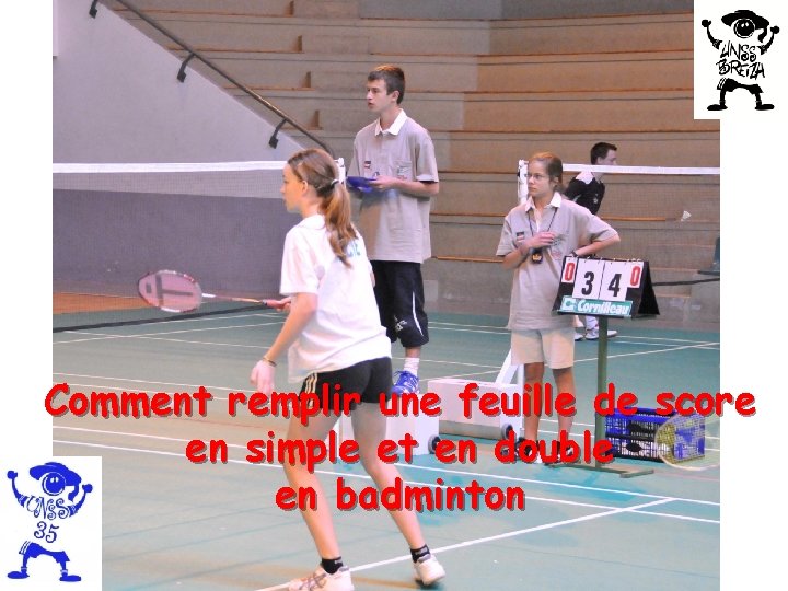 Comment remplir une feuille de score en simple et en double en badminton Comment remplir une feuille de score en simple et en double en badminton