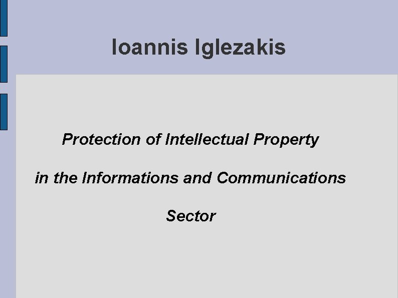 Ioannis Iglezakis Protection of Intellectual Property in the Informations and Communications Sector 
