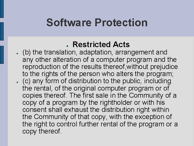 Software Protection ● ● ● Restricted Acts (b) the translation, adaptation, arrangement and any